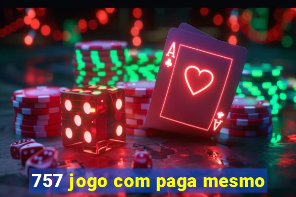 757 jogo com paga mesmo